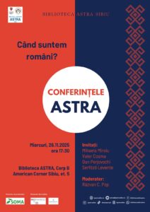 Conferințele ASTRA – dezbatere „Când suntem români?”