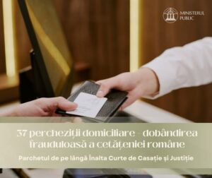 37 percheziții domiciliare într-o investigație vizând dobândirea frauduloasă a cetăţeniei române