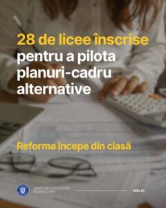 Un prim pas curajos către o școală flexibilă, adaptată nevoilor reale ale elevilor – „Programul Național pentru pilotarea sistemică de planuri-cadru în învățământul liceal”