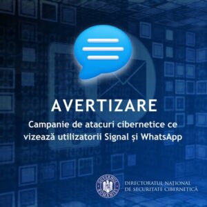 DNSC – AVERTIZARE: Campanie de atacuri cibernetice ce vizează utilizatorii Signal și WhatsApp