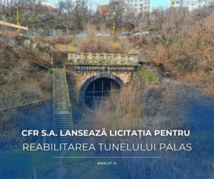 CFR S.A. LANSEAZĂ LICITAȚIA PENTRU REABILITAREA TUNELULUI PALAS ȘI MODERNIZAREA ACCESULUI FEROVIAR ÎN PORTUL CONSTANȚA