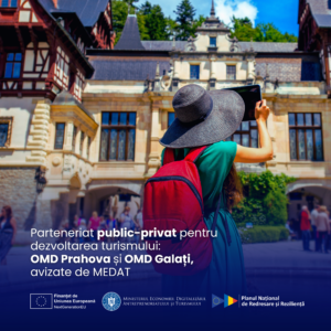 Parteneriat public-privat pentru dezvoltarea turismului: OMD Prahova și OMD Galați, avizate de MEDAT