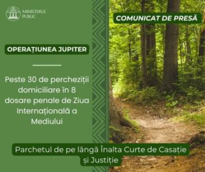 Operațiunea Jupiter – Peste 30 de percheziții domiciliare în 8 dosare penale de Ziua Internațională a Mediului