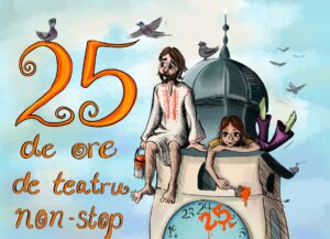 Festivalul “25 DE ORE DE TEATRU NON-STOP” revine la Sibiu, la ediția a XVI-a